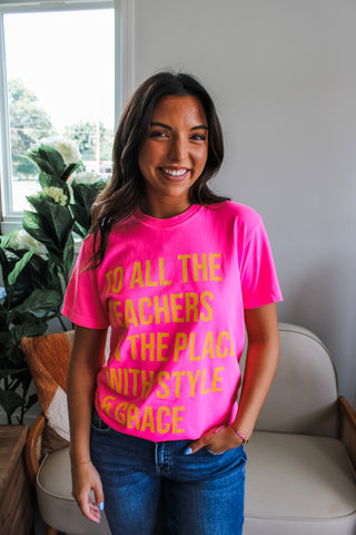 To All The Teachers In The Place Graphic Tee • Neon Pink