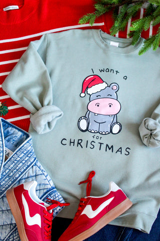 I Want A Hippopotamus Graphic Sweatshirt • Sage