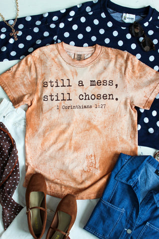 Still A Mess Still Chosen Graphic Tee