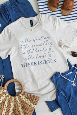 In The Waiting There Is Jesus Graphic Tee • Heather Oatmeal