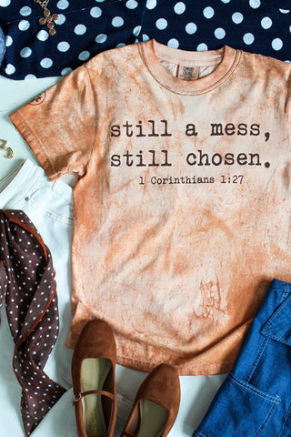 Still A Mess Still Chosen Graphic Tee