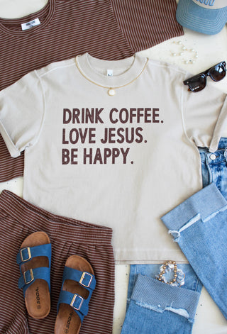 Drink Coffee Love Jesus Be Happy Graphic Top • Beige