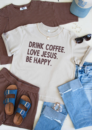 Drink Coffee Love Jesus Be Happy Graphic Top • Beige