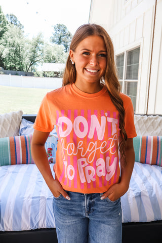 Don’t Forget To Pray Graphic Tee • Bright Orange