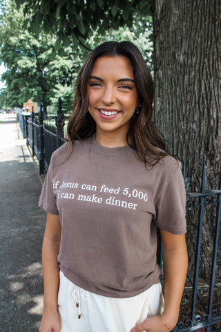 If Jesus Can Make Dinner Graphic Tee • Chocolate