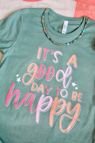 It’s A Good Day To Be Happy Graphic Tee • Sage
